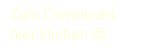 Textfeld: Zum Download
hier klicken J
